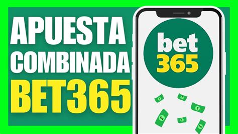 como hacer apuestas combinadas en bet365